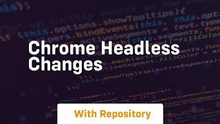 chrome headless changes