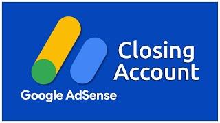 How to Delete AdSense Account - Close Account (Tutorial)