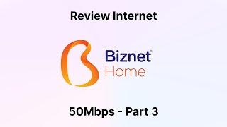 Review Speedtest Biznet Home up to 50Mbps via LAN (STEAM) Part 3