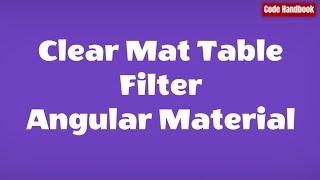 How to Clear Reset Mat Table Filter | Angular Material | Learn Angular