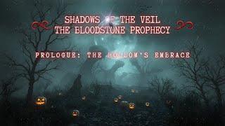 Shadows of the Veil: The BloodStone Prophecy; Prologue: The Hollow’s Embrace