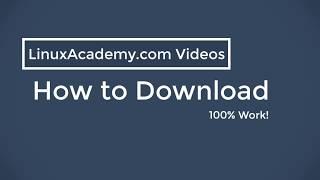 How to Download LinuxAcademy.com Videos (Archive)