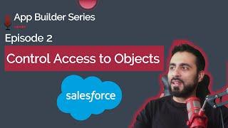 Control Access to Objects in Salesforce - App Builder Series #2