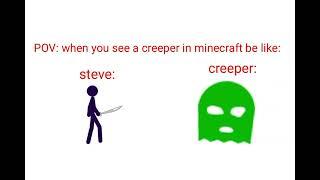 when you see a creeper be like: