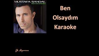 Mustafa Sandal  - Ben Olsaydım karaoke