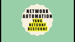 Network Automation- YANG, NETCONF, RESTCONF