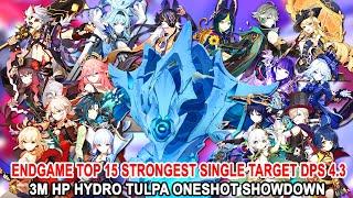 EndGame Top 15 Strongest Single Target DPS 4.3 - 3M HP Hydro Tulpa Oneshot Showdown | Genshin 2024