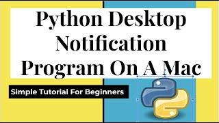 Python Desktop Notification Program On A Mac Using Pync || Simple Tutorial For Beginners