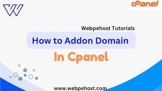 How to Addon a Domain in Cpanel | Cpanel Tutorials By Webpehost