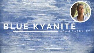 Blue Kyanite - The Crystal of Natural Balance