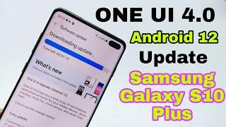 Samsung Galaxy S10 Plus One UI 4.0 Android 12 Update | Samsung S10 Plus Software Update 