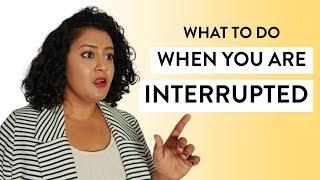 How to Be Heard When You are Interrupted | Stop People from Interrupting You