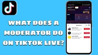 What Does A Moderator Do On Tiktok Live (Explained)