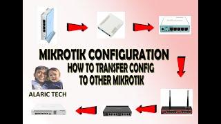 MIKROTIK CONFIGURATION HOW TO TRANSFER CONFIG TO OTHER MIKROTIK DEVICES