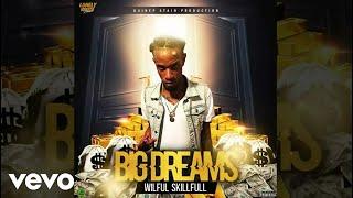 Wilful Skillfull - Big Dreams (Official Audio)