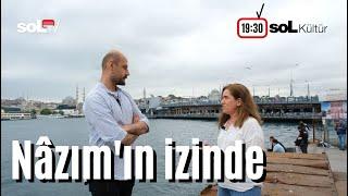 soL Kültür: Nâzım'ın izinde