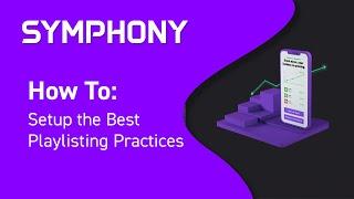 Symphony Playlisting Best Practices