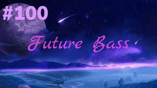 Top 100 Future Bass Drops