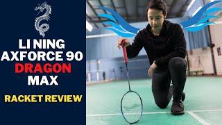 Li Ning AxForce 90 Dragon Max Badminton Racket Review - By Volant