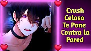 ASMR Crush Celoso Te Pone Contra La Pared- Roleplay Español.