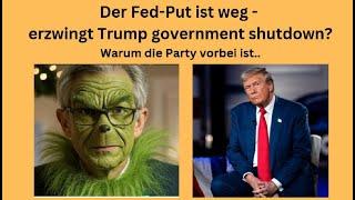 Der Fed-Put ist weg - erzwingt Trump government shutdown? Videoausblick