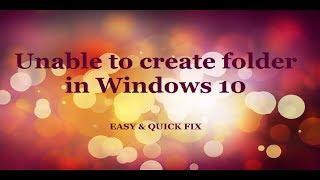 Unable to create new folder in Windows 10 -  EASY & QUICK FIX