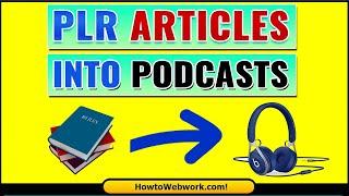 How to Turn PLR Articles into Podcasts | PLR Products to Podcasts | Publish Podcasts using PLR