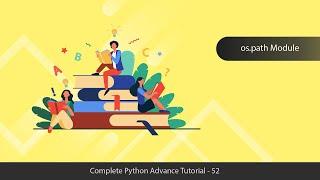 Working with Os Path Module - Python Advanced Tutorial Series - 52