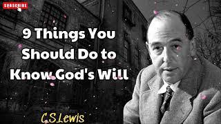 9 Things You Should Do to Know God's Will - C. S. Lewis