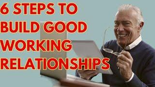 6 USEFUL STEPS TO BUILD GOOD WORKING RELATIONSHIPS | IMPROVE TEAM COLLABORATION