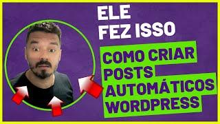 Como Criar Postagens Automáticas no WordPress em Menos de 5 Minutos