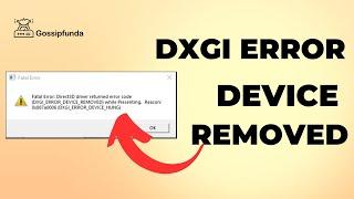 Dxgi error device removed - How to fix