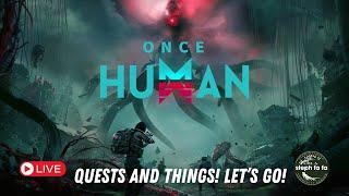 Quests and things... Let's Go! | Once Human