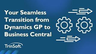 Your Seamless Transition from Dynamics GP to Business Central