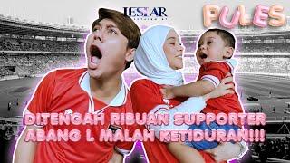 PULES: BANGGA DENGAN TIMNAS INDONESIA!! LESLAR FAMILY NONTON LANGSUNG DI GBK!!!