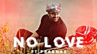 No love - Prabhas  | No love Edit Prabhas | No love Song | SOURAV EDITZ