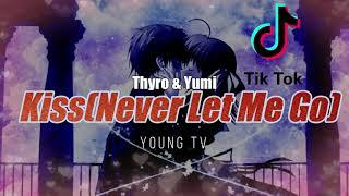 Thyro & Yumi- Kiss [Never Let Me Go] LYRICS  Tiktok Trending Songs