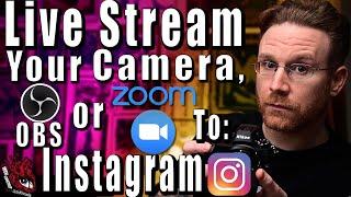 Live Stream Your Camera, OBS, or Zoom to Instagram LIVE!