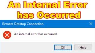 Remote Desktop Connection ‘Internal Error Has Occurred’ [Tutorial]