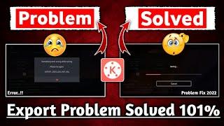 Kinemaster Export Problem Solve 101% 2022 | Something went wrong while saving | Problem solution