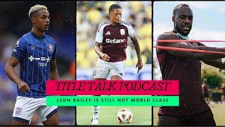 Is Leon Bailey WORLD CLASS? | Will Ipswich Town survive relegation? Omari Hutchinson + Reggae Boyz