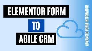 Quickly Integrate Elementor Form to Agile CRM | Easy Method