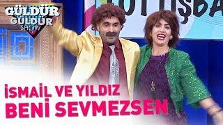 Güldür Güldür Show | İsmail ve Yıldız | Beni Sevmezsen