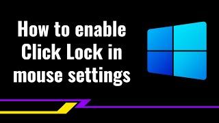 How to enable Click Lock in mouse settings