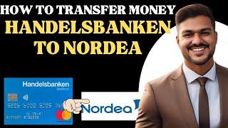 How to transfer money from HANDELSBANKEN bank to NORDEA l Double Z