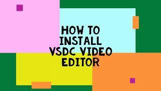 HOW TO DOWNLOAD AND  INSTALL VSDC VIDEO EDITOR |   BEST FREE VIDEO EDITOR FOR PC-  VSDC VIDEO EDITOR