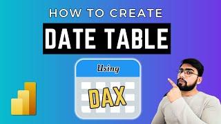 How to create a DATE TABLE using DAX in POWER BI