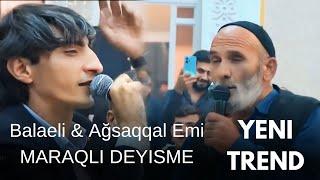 Balaeli və Ağsaqqal Emi maraqlı Deyişme - Ruslan & Punhan &Cahankes & Şakir  ( Yeni meyxana)