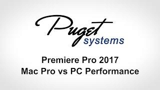 Premiere Pro 2017 - Mac Pro vs PC Performance