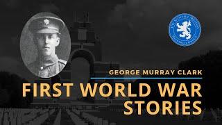 First World War Stories: George Murray Clark